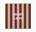 Serviette Papier Rayure More Love x20